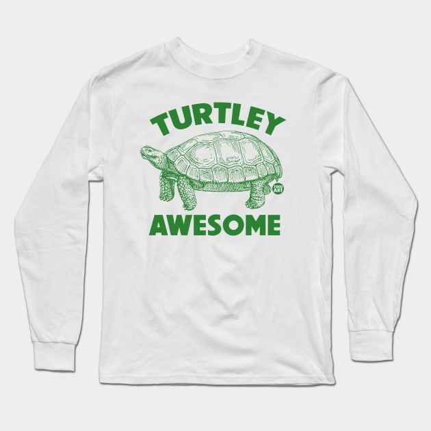 TURTLEY AWESOME Long Sleeve T-Shirt by toddgoldmanart